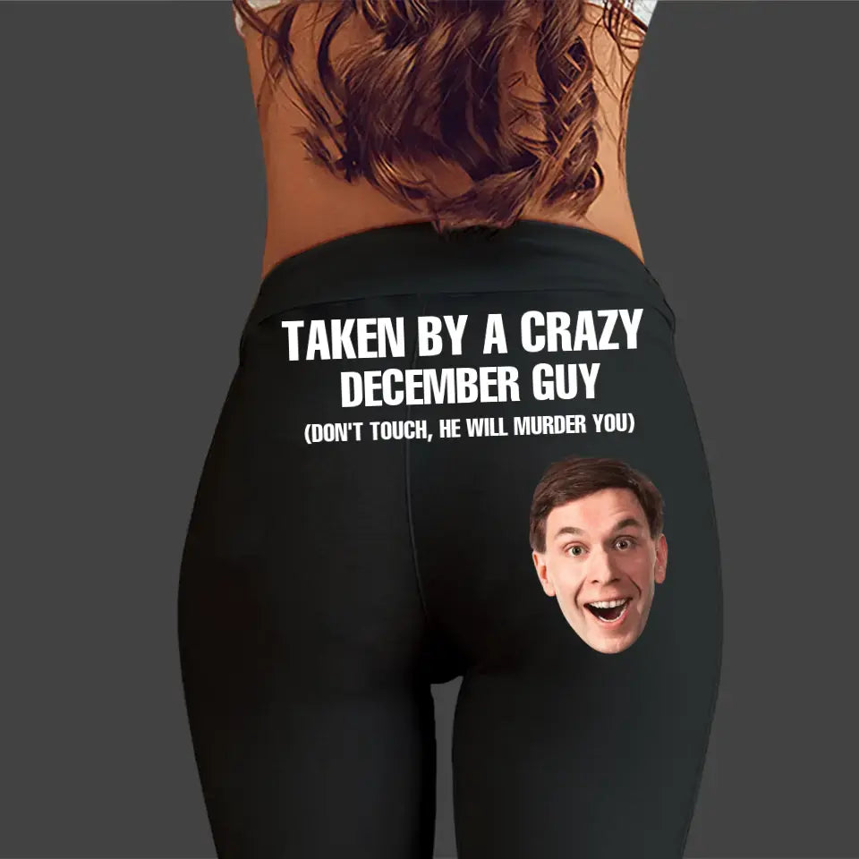 Personalized Taken By A Crazy December Guy Don't Touch He Will Murder You Printed Legging HN231357