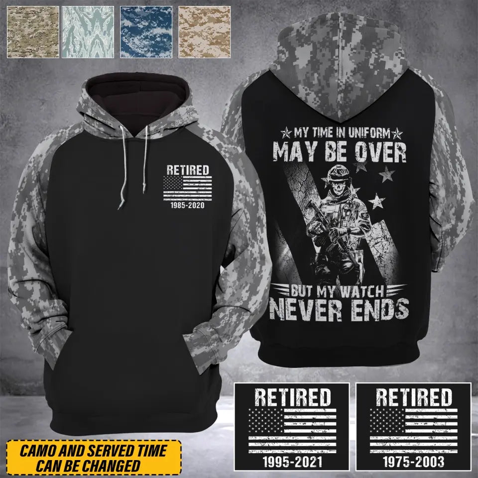 Personalized My Time in Uniform May Be Over But My Watch Never Ends Retired US Veteran Hoodie 3D Printed KVH231510