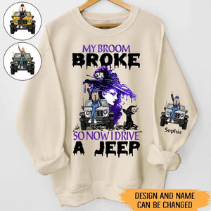 Personalized My Broom Broken So Now I Drive A Jeep Jeep Girl Sweatshirt Printed HN24621