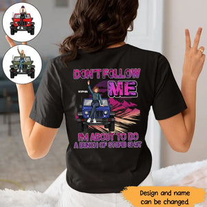 Personalized Don't Follow Me I'm About To Do A Bunch Of Stupid Shit Jeep Girl T-shirt Printed HN24723