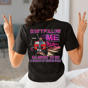 Personalized Don't Follow Me I'm About To Do A Bunch Of Stupid Shit Jeep Girl T-shirt Printed HN24723