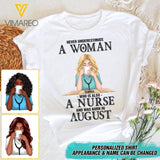 PERSONALIZED NEVER UNDERESTIMATE A WOMAN WHO IS ALSO A NURSE AND WAS BORN IN AUGUST TSHIRT QTDT0104