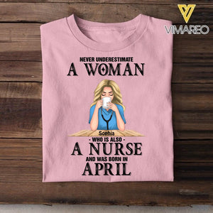 PERSONALIZED NEVER UNDERESTIMATE A WOMAN WHO IS ALSO A NURSE AND WAS BORN IN APRIL TSHIRT QTDT0104