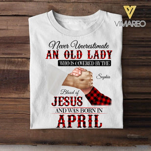 Personalized Never Underestimate An Old Lady Who Is Covered By The Blood Of Jesus And Was Born In April Tshirt Printed 22APR-DT13