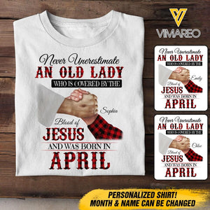 Personalized Never Underestimate An Old Lady Who Is Covered By The Blood Of Jesus And Was Born In April Tshirt Printed 22APR-DT13
