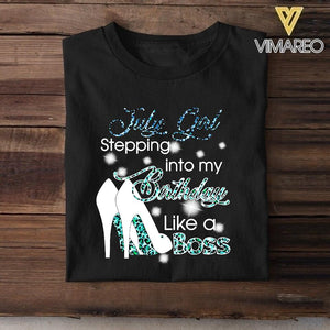 PERSONALIZED JULY GIRL STEPPING INTO MY BIRTHDAY LIKE A BOSS TSHIRT QTDT2904