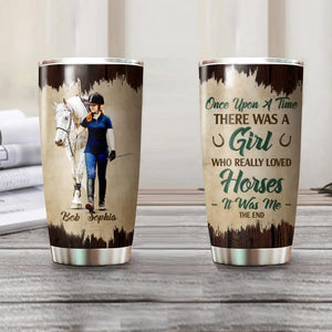 Personalized Your Horse Image Once Upon A Time There Was A Girl Who Really Loved Horse Tumbler Printed QTDT3110