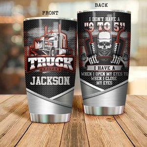Personalized I Don't Have A "9 to 5" Canadian Trucker Skull  Tumbler Printed 22NOV-DT11