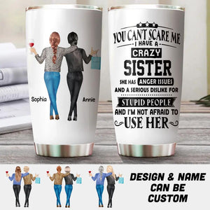 Personalized You Can't Scare Me I Have A Crazy Sister Bestie Gifts Tumbler Printed QTHQ2811
