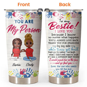 Personalized You Are My Person, To My Bestie I Love You Tumbler Printed PNHQ3012