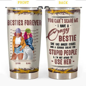 Personalized You Can't Scare Me I Have A Crazy Bestie Tumbler Printed PNDT2812