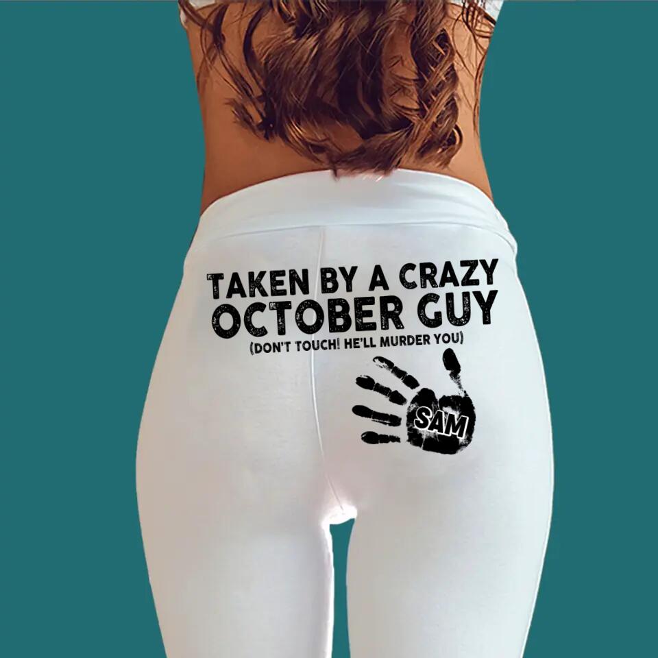 Personalized Taken By A Crazy October Guy Don't Touch He'll Murder You Valentine's Gifts Printed Legging 23JAN-VD10