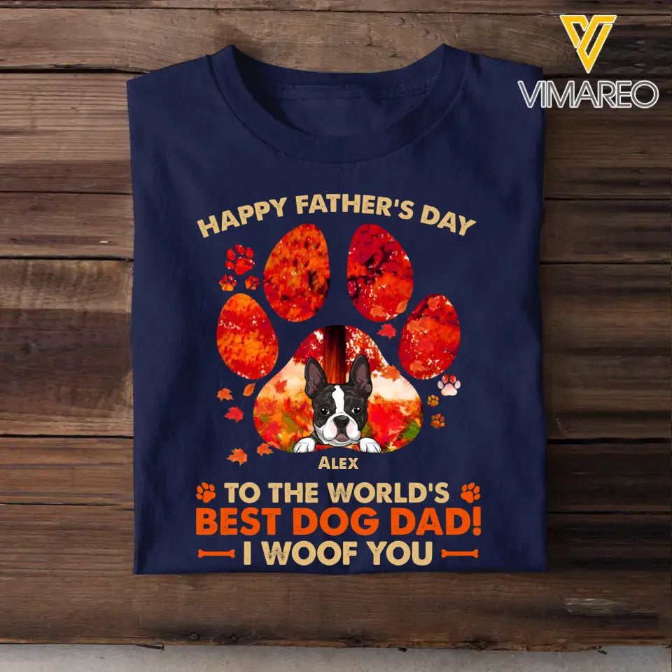 Personalized Happy Father's Day To The World's Best Dog Dad I Woof You Gift for Father for Dad Tshirt PNBQT2504