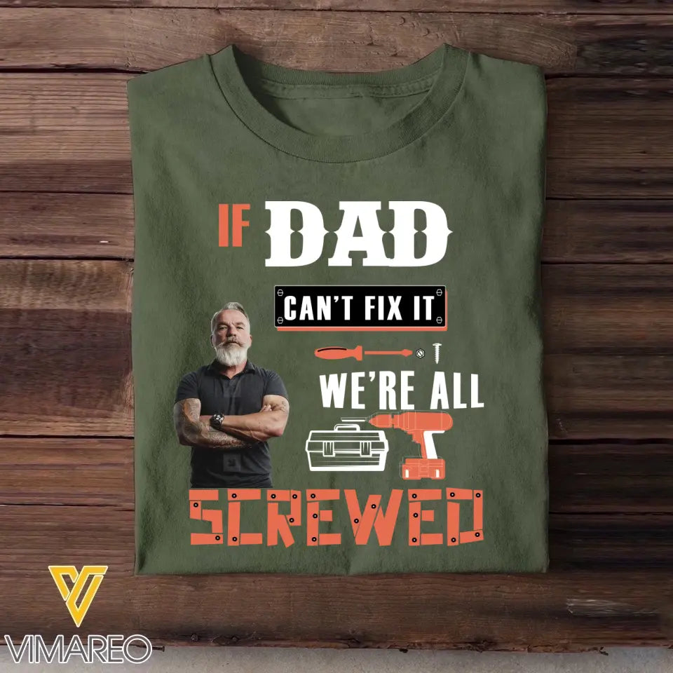 Personalized Upload Your Dad Photo If Dad Can't Fix It We're All Screwed T-shirt Printed 23MAY-TB05