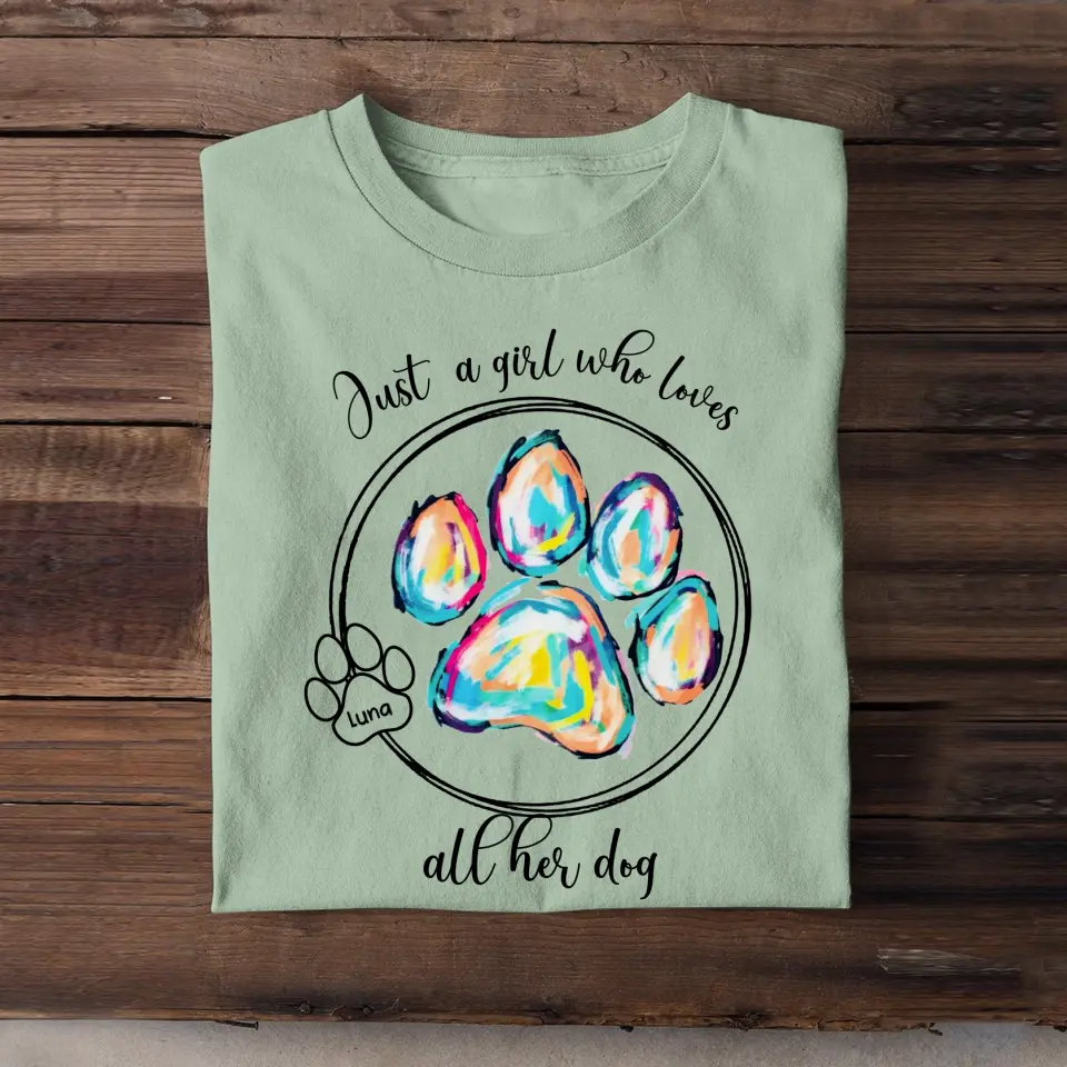 Personalized Just A Girl Who Loves All Her Dogs Dog Lovers T-shirt Printed QTPN2205