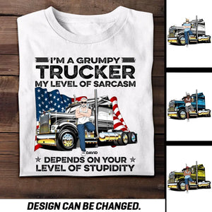 Personalized I'm A Grumpy Trucker My Level Of Sarcasm Depends On Your Level Of Stupidity Man & Truck T-shirt Printed PNTB1605