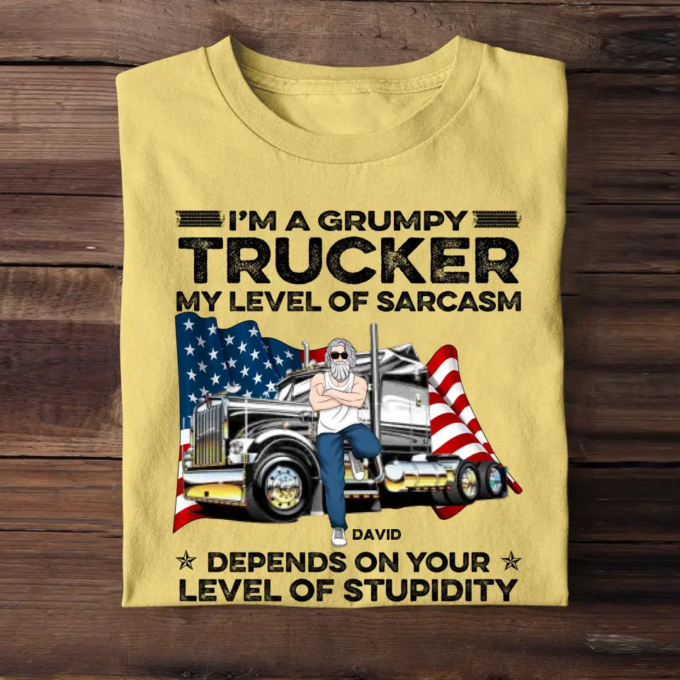 Personalized I'm A Grumpy Trucker My Level Of Sarcasm Depends On Your Level Of Stupidity Man & Truck T-shirt Printed PNTB1605