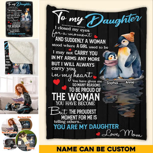 Personalized To My Daughter I Closed My Eyes For A Moment And Suddenly A Woman Stood Where A Girl Used To Be I May Not Carry You Penguin Quilt Blanket Printed HTHHQ0507
