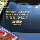 Personalized I May Not Have A PhD But I Do Have A DD214 US Rank with Name Decal Printed QTPD23151