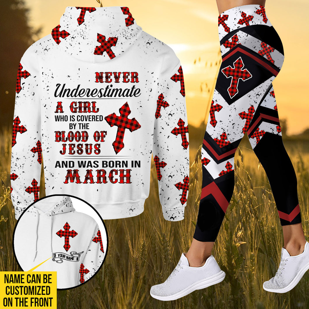 PERSONALIZED NEVER UNDERESTIMATE A GIRL WHO IS COVERED BY THE BLOOD OF JESUS AND WAS BORN IN MARCH HOODIE/ LEGGING PRINTED 22FEB-HQ09